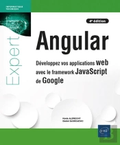 Angular : Développez Vos Applications Web Avec Le Framework Javascript De Google (4e Édition)