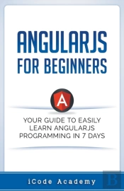 Angular Js For Beginners: Your Guide To