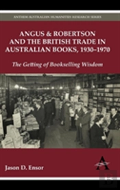 Angus & Robertson And The British Trade In Australian Books, 1930-1970
