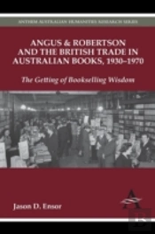 Angus & Robertson And The British Trade In Australian Books, 1930â€“1970