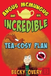 Angus Mcmungus And His Incredible Tea Cosy Plan