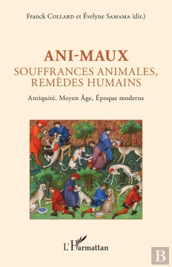 Bertrand.pt - Ani-Maux : Souffrances Animales, Remèdes Humains - Antiquité, Moyen Âge, Époque Moderne