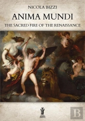 Anima Mundi. The Sacred Fire Of The Renaissance