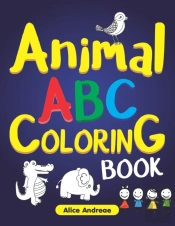 Animal Abc Coloring Book Vol.1: Toddler