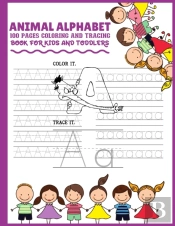 Animal Alphabet 100 Pages Coloring And Tracing Book For Kids And Toddlers