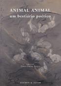 Animal Animal - Um Bestiário Poético