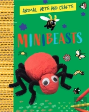 Animal Arts And Crafts: Minibeasts