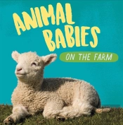 Animal Babies: On The Farm