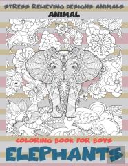 Animal Coloring Book For Boys - Stress Relieving Designs Animals - Elephants