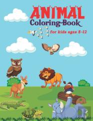Animal Coloring Book For Kids Ages 8-12