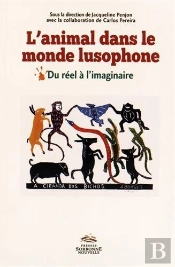 Animal Dans Le Monde Lusophone (L') : Du Réel À L'Imaginaire
