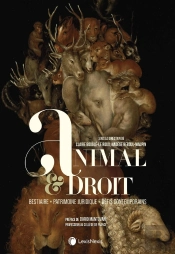 Animal & Droit : Bestiaire, Patrimoine Juridique, Défis Contemporains