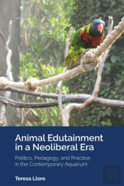 Animal Edutainment In A Neoliberal Era