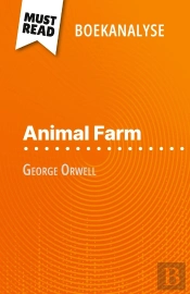 Animal Farm Van George Orwell (Boekanalyse) : Volledige Analyse En Gedetailleerde Samenvatting Van Het Werk