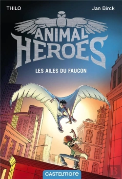 Bertrand.pt - Animal Heroes : Les Ailes Du Faucon - T1