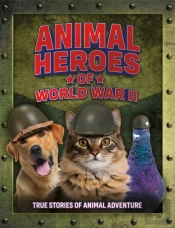 Animal Heroes Of World War Ii