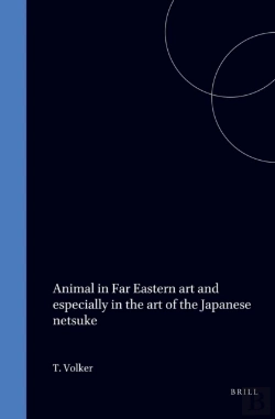 Bertrand.pt - Animal In Far Eastern Art And Especially In The Art Of The Japanese Netsuke, With References To Chinese Origins, Traditions, Legends, And Art