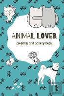 Animal Lover - Coloring And Activity Book