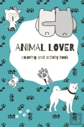 Animal Lover - Coloring And Activity Book