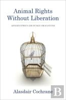 Animal Rights Without Liberation