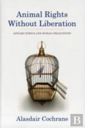 Animal Rights Without Liberation