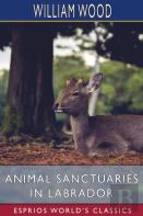 Animal Sanctuaries In Labrador (Esprios Classics)
