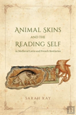 Bertrand.pt - Animal Skins And The Reading Self In Medieval Latin And French Bestiaries