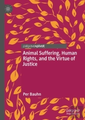 Animal Suffering, Human Rights, And The Virtue Of Justice