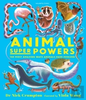 Animal Super Powers: The Most Amazing Ways Animals Have Evolved