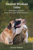 Animal Wisdom Tales - Messages Of Love From Pets And Wild Animals