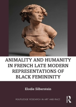Bertrand.pt - Animality And Humanity In French Late Modern Representations Of Black Femininity