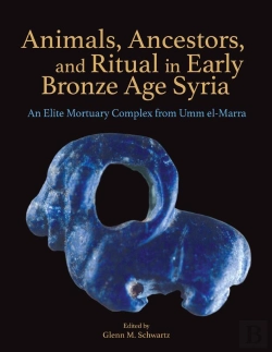 Bertrand.pt - Animals, Ancestors, And Ritual In Early Bronze Age Syria