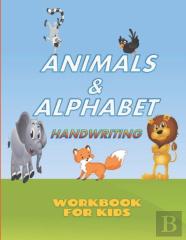 Animals And Alphabet Handwriting Workbook For Kids