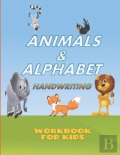 Animals And Alphabet Handwriting Workbook For Kids