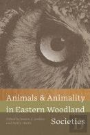 Animals And Animality In Eastern Woodland Societies