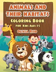 Animals And Their Habitats Coloring Book For Kids Ages 3-5