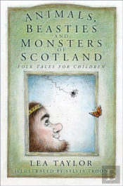Animals, Beasties And Monsters Of Scotland