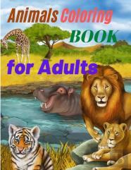 Animals Coloring Book For Adults - Amazing Coloring Book For Adults With Safari Animals, Forest Animals And Farm Animals