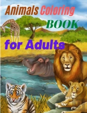 Animals Coloring Book For Adults - Amazing Coloring Book For Adults With Safari Animals, Forest Animals And Farm Animals