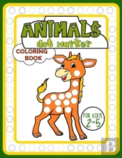 Animals Dot Marker Coloring Book For Kids 2-5