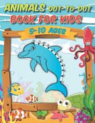 Animals Dot-To-Dot Book For Kids 5-10 Ages