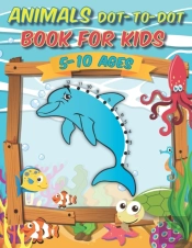 Animals Dot-To-Dot Book For Kids 5-10 Ages