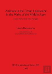 Animals In The Urban Landscape In The Wake Of The Middle Ages