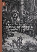Animals, Museum Culture And Childrenâ€™S Literature In Nineteenth-Century Britain