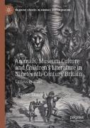 Animals, Museum Culture And Childrenâ€™S Literature In Nineteenth-Century Britain