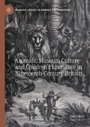 Animals, Museum Culture And Childrenâ€™S Literature In Nineteenth-Century Britain