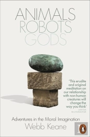 Animals, Robots, Gods