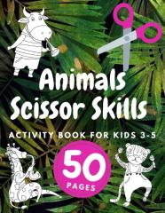 Animals Scissor Skills Activity Book For Kids Ages 3-5