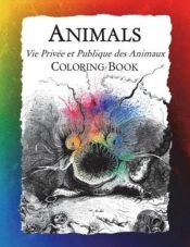 Animals (Vie Privee Et Publique Des Animaux) Coloring Book