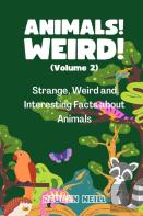 Animals! Weird! (Volume 2)
